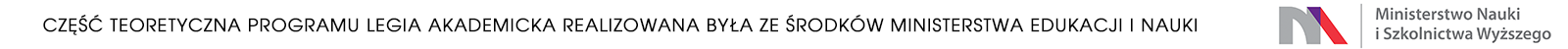 Część teoretyczna programu Legia Akademicka realizowana była ze środków Ministerstwa Edukacji i Nauki